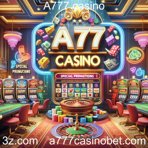 Descubra as Promoções Especiais do A777 Casino